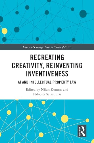 Recreating Creativity, Reinventing Inventiveness: AI and Intellectual Property Law
