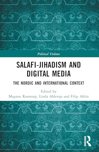 Salafi-Jihadism and Digital Media: The Nordic and International Context