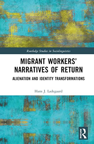 Migrant Workers’ Narratives of Return: Alienation and Identity Transformations