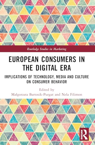 European Consumers in the Digital Era: Implications of Technology, Media and Culture on Consumer Behavior