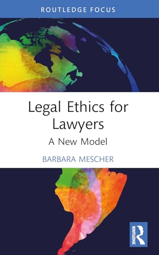 Legal Ethics for Lawyers: A New Model