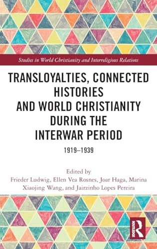Transloyalties, Connected Histories and World Christianity during the Interwar Period – Book Cover