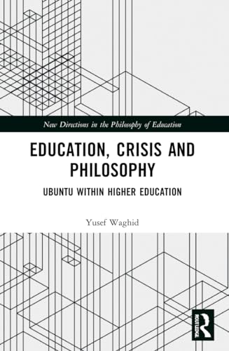Education, Crisis and Philosophy: Ubuntu within Higher Education