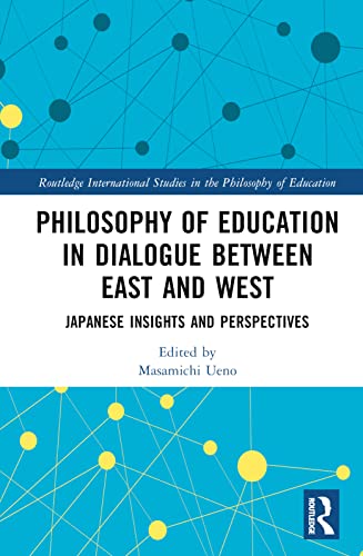 Philosophy of Education in Dialogue between East and West: Japanese Insights and Perspectives
