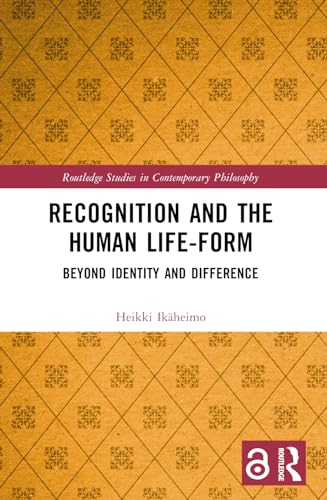 Recognition and the Human Life-Form: Beyond Identity and Difference