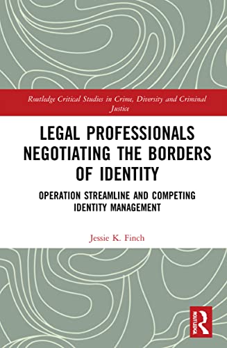 Legal Professionals Negotiating the Borders of Identity: Operation Streamline and Competing Identity Management