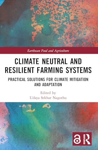 Climate Neutral and Resilient Farming Systems: Practical Solutions for Climate Mitigation and Adaptation
