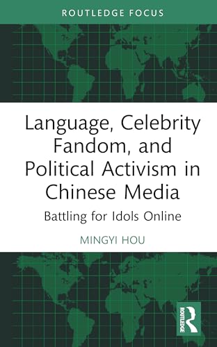 Language, Celebrity Fandom, and Political Activism in Chinese Media – Book Cover
