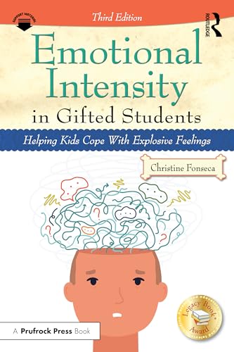 Emotional Intensity in Gifted Students: Helping Kids Cope With Explosive Feelings