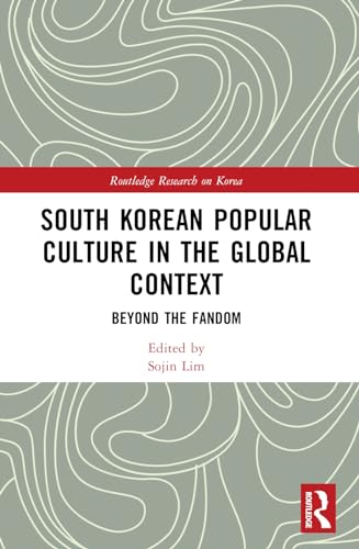 South Korean Popular Culture in the Global Context: Beyond the Fandom
