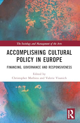 Accomplishing Cultural Policy in Europe: Financing, Governance and Responsiveness