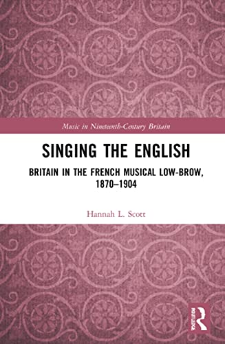 Singing the English: Britain in the French Musical Lowbrow, 1870–1904
