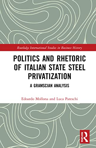 Politics and Rhetoric of Italian State Steel Privatisation: A Gramscian Analysis