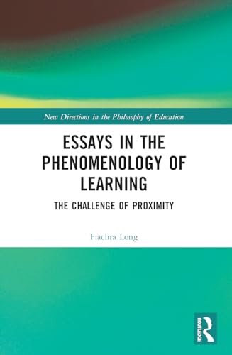 Essays in the Phenomenology of Learning: The Challenge of Proximity