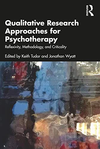 Qualitative Research Approaches for Psychotherapy: Reflexivity, Methodology, and Criticality