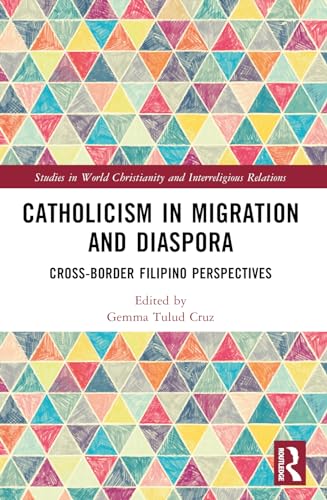 Catholicism in Migration and Diaspora: Cross-Border Filipino Perspectives