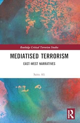 Mediatised Terrorism: East-West Narratives of Risk