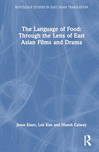 The Language of Food: Through the Lens of East Asian Films and Drama