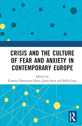 Crisis and the Culture of Fear and Anxiety in Contemporary Europe