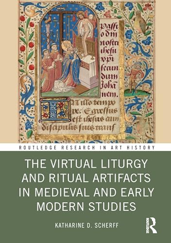 The Virtual Liturgy and Ritual Artifacts in Medieval and Early Modern Studies