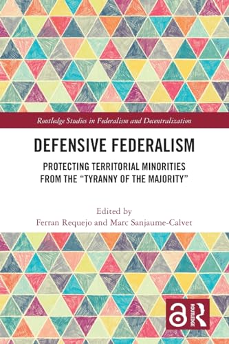 Defensive Federalism: Protecting Territorial Minorities from the Tyranny of the Majority""