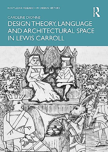 Design Theory, Language and Architectural Space in Lewis Carroll
