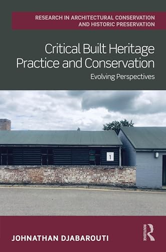 Critical Built Heritage Practice and Conservation: Evolving Perspectives