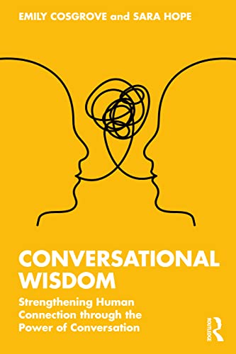 Conversational Wisdom: Strengthening Human Connection through the Power of Conversation