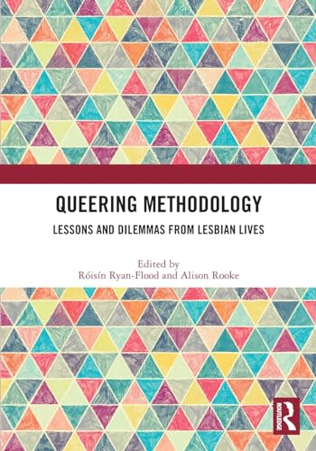 Queering Methodology: Lessons and Dilemmas from Lesbian Lives