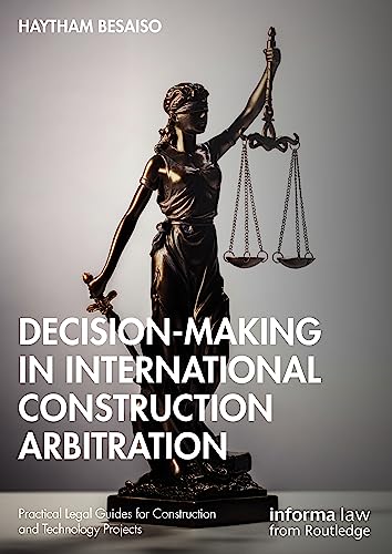 Decision-making in International Construction Arbitration