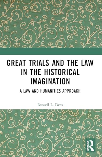 Great Trials and the Law in the Historical Imagination: A Law and Humanities Approach