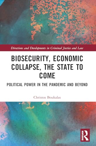 Biosecurity, Economic Collapse, the State to Come: Political Power in the Pandemic and Beyond