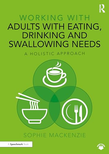 Working with Adults with Eating, Drinking and Swallowing Needs: A Holistic Approach