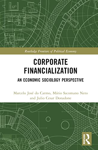 Corporate Financialization: An Economic Sociology Perspective