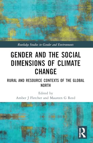 Gender and the Social Dimensions of Climate Change: Rural and Resource Contexts of the Global North