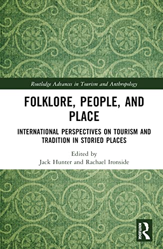 Folklore, People, and Places: International Perspectives on Tourism and Tradition in Storied Places