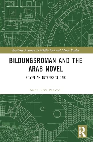 Bildungsroman and the Arab Novel: Egyptian Intersections