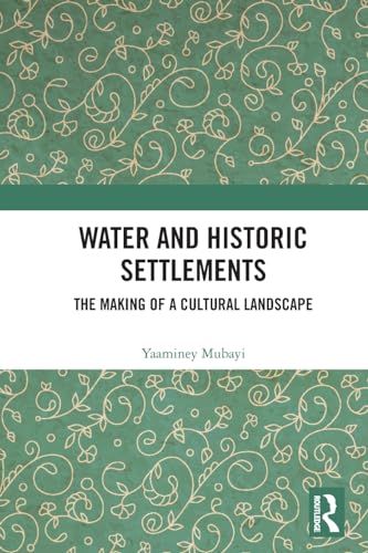 Water and Historic Settlements: The Making of a Cultural Landscape