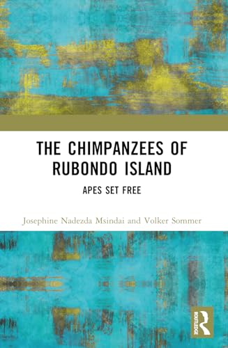 The Chimpanzees of Rubondo Island: Apes Set Free