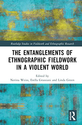The Entanglements of Ethnographic Fieldwork in a Violent World