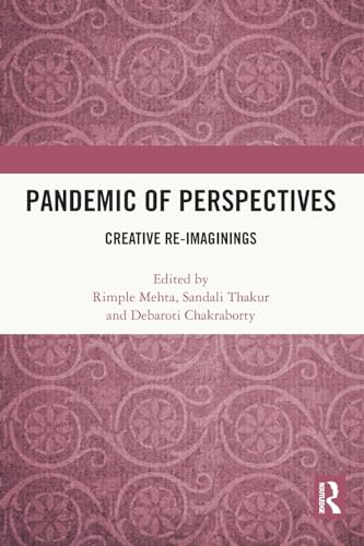 Pandemic of Perspectives: Creative Re-imaginings