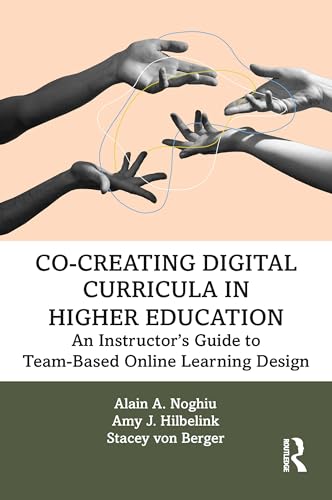 Co-Creating Digital Curricula in Higher Education: An Instructor’s Guide to Team-Based Online Learning Design