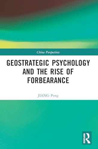 Geostrategic Psychology and the Rise of Forbearance