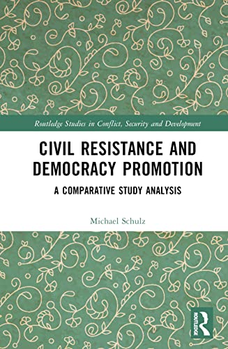 Civil Resistance and Democracy Promotion: A Comparative Study Analysis