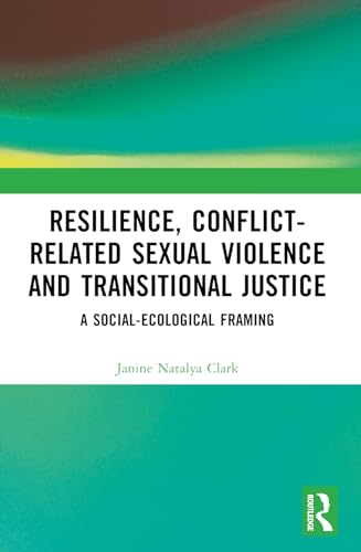 Resilience, Conflict-Related Sexual Violence and Transitional Justice: A Social-Ecological Framing