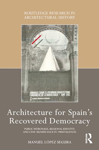Architecture for Spain's Recovered Democracy: Public Patronage, Regional Identity, and Civic Significance in 1980s Valencia