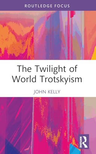 The Twilight of World Trotskyism