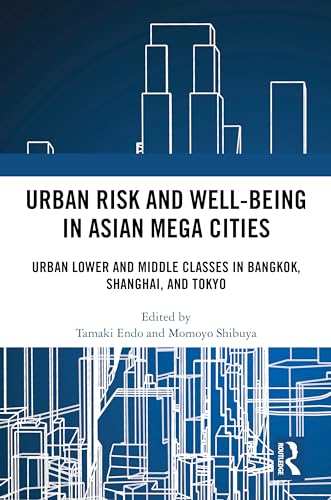 Urban Risk and Well-being in Asian Megacities: Urban Lower and Middle Classes in Bangkok, Shanghai, and Tokyo