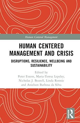 Human Centered Management and Crisis: Disruptions, Resilience, Wellbeing and Sustainability
