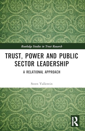 Trust, Power and Public Sector Leadership: A Relational Approach